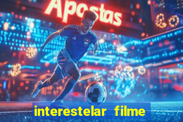 interestelar filme completo dublado google drive